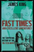 Kniha: Fast Times and Excellent Adventures (James King). Constable, 2018