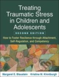 Kniha: Treating Traumatic Stress in Children and Adolescents, Second Edition (Kristine M. Kinniburgh a Margaret E. Blaustein). Guilford Press, 2018