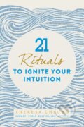 Kniha: 21 Rituals to Ignite Your Intuition (Theresa Cheung). Watkins Publishing, 2019