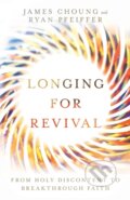 Kniha: Longing for Revival – From Holy Discontent to Breakthrough Faith (James Choung a Ryan Pfeiffer). Inter-Varsity, 2020