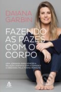 Kniha: Fazendo as pazes com o corpo (Daiana Garbin). Sextante, 2020