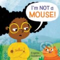 Kniha: I'm NOT A Mouse! (Evgenia Golubeva). Childs Play, 2020