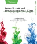 Kniha: Learn Functional Programming with Elixir (Ulisses Almeida). The Pragmatic Programmers, 2018