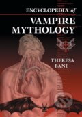 Kniha: Encyclopedia of Vampire Mythology (Theresa Bane). , 2020