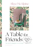 Kniha: A Table for Friends (Skye Mcalpine). Bloomsbury, 2020
