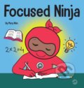 Kniha: Focused Ninja (Grow Grit Press a Mary Nhin). , 2020