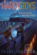 Kniha: Mystery on the Mayhem Express (Franklin W. Dixon). Aladdin, 2021