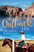 Kniha: My Outback Life (Ms Toni Tapp Coutts). Hachette Australia, 2017
