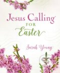 Kniha: Jesus Calling for Easter, Padded Hardcover, with Full Scriptures (Sarah Young). Thomas Nelson Publishers, 2020