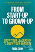 Kniha: From Start-Up to Grown-Up (Alisa Cohn). Kogan Page, 2021
