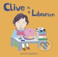 Kniha: Clive is a Librarian (Jessica Spanyol). Childs Play, 2017