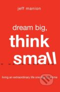 Kniha: Dream Big, Think Small (Jeff Manion). Zondervan, 2017