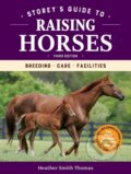 Kniha: Storey's Guide to Raising Horses, 3rd Edition (Heather Smith Thomas). Storey Publishing, 2021