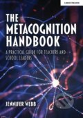 Kniha: The Metacognition Handbook: A Practical Guide for Teachers and School Leaders (Jennifer Webb). John Catt Educational, 2021