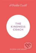 Kniha: A Pocket Coach: The Kindness Coach (Dr Sarah Jane Arnold). Michael O'Mara Books Ltd, 2018