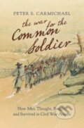 Kniha: The War for the Common Soldier (Peter S. Carmichael). The University of North Carolina, 2021