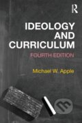 Kniha: Ideology and Curriculum (Michael Apple a Michael W. Apple). Routledge, 2018