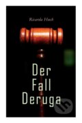 Kniha: Der Fall Deruga (Ricarda Huch). e-artnow, 2021