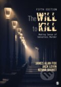 Kniha: The Will To Kill (Jack Levin, Kenna Quinet a James Alan Fox). Sage Publications, 2018
