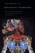 Kniha: Captivating Technology (Ruha Benjamin). Duke University, 2019