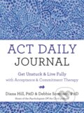 Kniha: ACT Daily Journal (Debbie Sorensen a Diana Hill). New Harbinger Publications, 2021