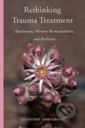 Kniha: Rethinking Trauma Treatment (Courtney Armstrong). WW Norton & Co, 2019