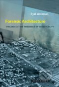 Kniha: Forensic Architecture (Eyal Weizman). Zone Books, 2019
