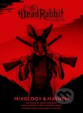 Kniha: The Dead Rabbit Mixology & Mayhem (Jack McGarry, Sean Muldoon a Jillian Vose). , 2018