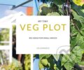 Kniha: My Tiny Veg Plot (Lia Leendertz a Mark Diacono). Pavilion, 2018