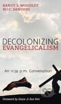 Kniha: Decolonizing Evangelicalism (Bo C Sanders a Randy S Woodley). Wipf and Stock, 2020