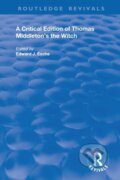 Kniha: A Critical Edition of Thomas Middleton's The Witch (Thomas Middleton a Edward J. Esche). Routledge, 2020