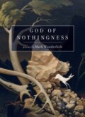 Kniha: God of Nothingness (Mark Wunderlich). Graywolf, 2021