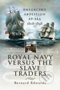Kniha: Royal Navy Versus the Slave Traders (Bernard Edwards). , 2021