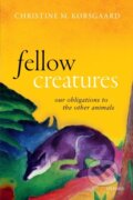 Kniha: Fellow Creatures (Christine M. Korsgaard). Oxford University Press, 2020