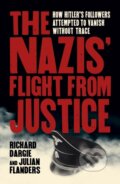 Kniha: The Nazis' Flight from Justice (Julian Flanders a Richard Dargie). Arcturus, 2021