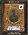 Kniha: The Black Civil War Soldier (Deborah Willis). New York University Press, 2021