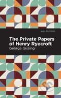 Kniha: The Private Papers of Henry Ryecroft (George Gissing). Mint Editions, 2021