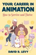 Kniha: Your Career in Animation (2nd Edition) (David B. Levy). Allworth, 2021