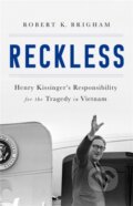 Kniha: Reckless (Robert K. Brigham). Public Affairs, 2018