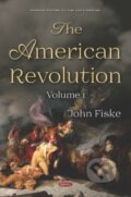 Kniha: The American Revolution (John Fiske). Nova Science, 2019