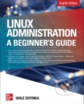 Kniha: Linux Administration: A Beginner's Guide, Eighth Edition (Wale Soyinka). McGraw-Hill, 2020