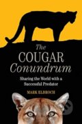 Kniha: The Cougar Conundrum (Mark Elbroch). Island Press, 2020