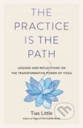 Kniha: The Practice Is the Path (Tias Little). , 2020