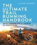 Kniha: The Ultimate Trail Running Handbook (Claire Maxted). Bloomsbury, 2021