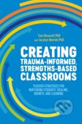 Kniha: Creating Trauma-Informed, Strengths-Based Classrooms (Jacolyn Norrish a Tom Brunzell). Jessica Kingsley, 2021