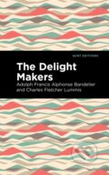 Kniha: The Delight Makers (Adolph Francis Alphonse Bandelier a Charles Fletcher Lummis). Mint Editions, 2021