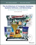 Kniha: The Architecture of Computer Hardware, Systems Software, and Networking (Irv Englander a Wilson Wong). John Wiley & Sons, 2021