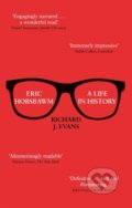 Kniha: Eric Hobsbawm: A Life in History (Sir Richard J., FBA, FRSL a FRHistS Evans). Abacus, 2020