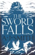 Kniha: The Sword Falls (A.J. Smith). Head of Zeus, 2021