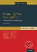Kniha: Mastering Your Adult ADHD (Carol A. Perlman, Susan E. Sprich, Steven A. Safren a Michael W. Otto). Oxford University Press, 2017